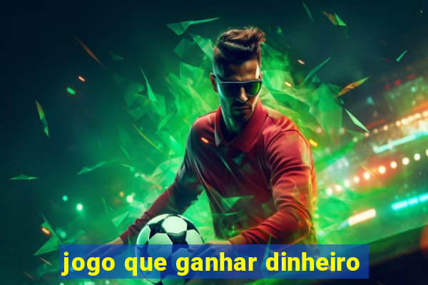 jogo que ganhar dinheiro